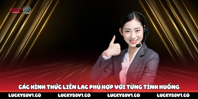 Liên Hệ Lucky88 Các hình thức liên lạc phù hợp với từng tình huống