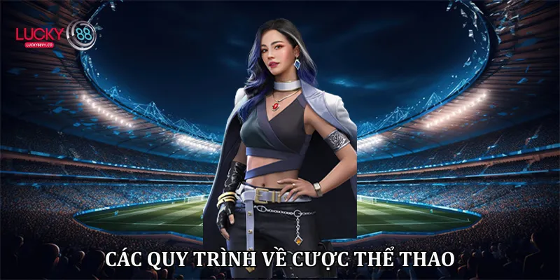 Cách Cược Thể Thao Điện Tử Lucky88 - Hướng Dẫn Toàn Tập 2026 Các quy trình về cược thể thao