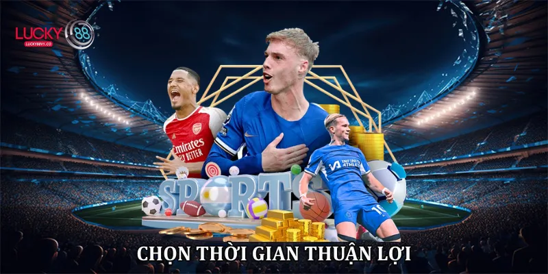 Kèo Nhà Cái Lucky88 Phân Tích Tỷ Lệ Cược Chuẩn Xác 2026 Chọn thời gian thuận lợi