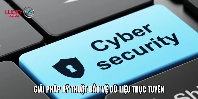Chính sách bảo mật Giải pháp kỹ thuật bảo vệ dữ liệu trực tuyến