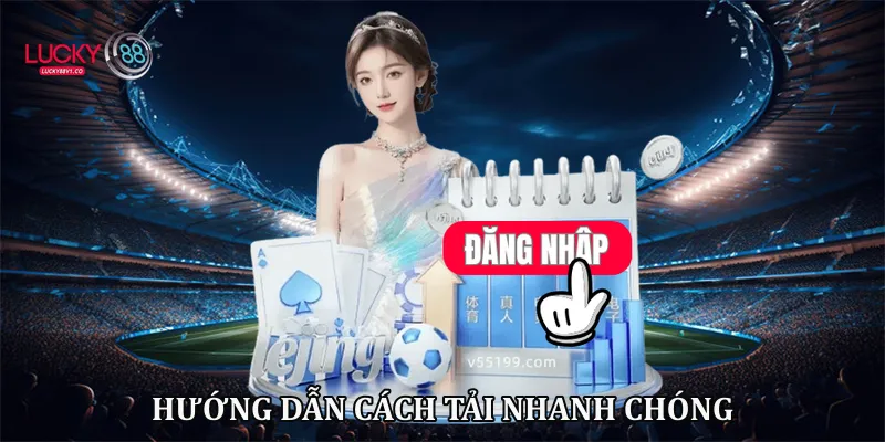 Tải App Lucky88 - Trải Nghiệm Cá Cược Mọi Lúc Mọi Nơi Hướng dẫn cách tải nhanh chóng