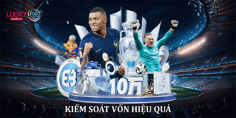 Mẹo Cược Bóng Đá Lucky88 Giúp Tăng Tỷ Lệ Chiến Thắng 2026 Kiểm soát vốn hiệu quả