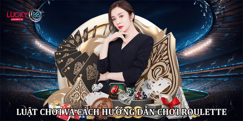 Hướng Dẫn Chơi Roulette Lucky88 Chi Tiết Từ A-Z 2026 Luật chơi và cách hướng dẫn chơi Roulette