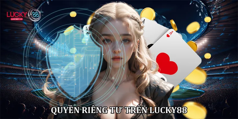 Quyền riêng tư Quyền riêng tư trên Lucky88