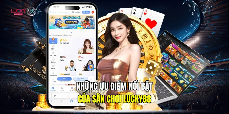 Trang Chủ Những ưu điểm nổi bật của sân chơi Lucky88